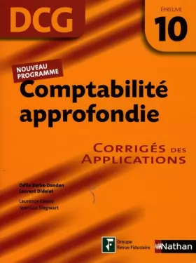 Couverture du produit · Comptabilite approfondie Epreuve 10 - DCG - Corrigés des applications