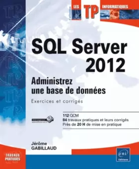 Couverture du produit · SQL Server 2012 - Administrez une base de données : Exercices et corrigés