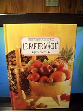 Couverture du produit · Le papier mache (Serie Artisanat rural)