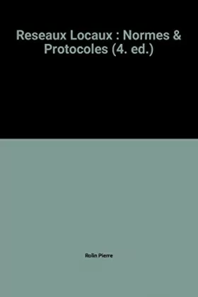 Couverture du produit · Reseaux Locaux : Normes & Protocoles (3. ed.)