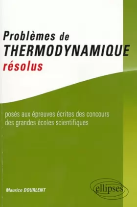 Couverture du produit · Problèmes de thermodynamique résolus posés aux épreuves des concours des grandes écoles scientifiques