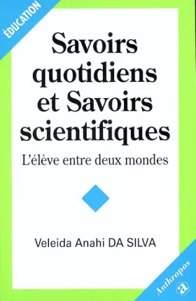 Couverture du produit · Savoirs quotidiens et savoirs scientifiques. : L'Elève entre deux mondes