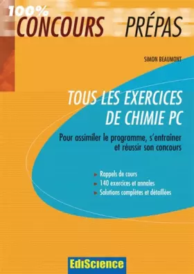 Couverture du produit · Tous les exercices de chimie PC : Pour assimiler le programme, s'entraîner et réussir le concours