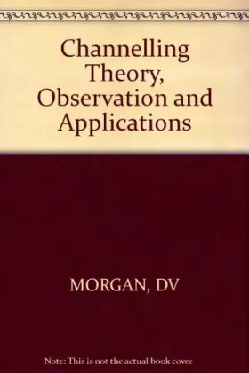 Couverture du produit · Channelling Theory, Observation and Applications
