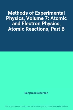 Couverture du produit · Methods of Experimental Physics, Volume 7: Atomic and Electron Physics, Atomic Reactions, Part B