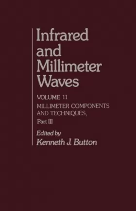 Couverture du produit · Infrared and Millimeter Waves, Volume 11: Millimeter Components and Techniques, Part III