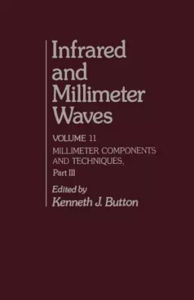 Couverture du produit · Infrared and Millimeter Waves, Volume 11: Millimeter Components and Techniques, Part III