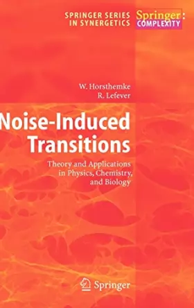 Couverture du produit · Noise-induced Transitions: Theory and Applications in Physics, Chemistry, and Biology