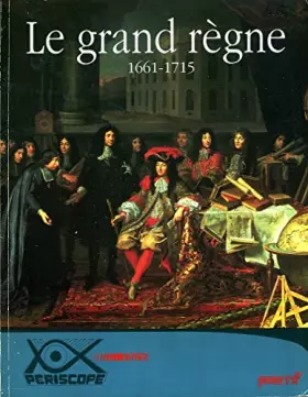 Couverture du produit · Le grand Règne 1661 - 1715