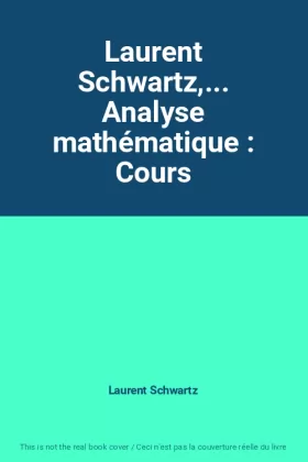 Couverture du produit · Laurent Schwartz,... Analyse mathématique : Cours