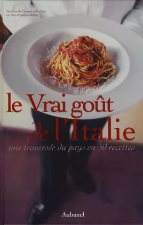 Couverture du produit · Le Vrai goût de l'Italie: Une traversée du pays en 50 recettes