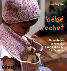 Couverture du produit · Bébé crochet: 20 Modèles crochetés à la main pour les bébés de 0 à 24 mois