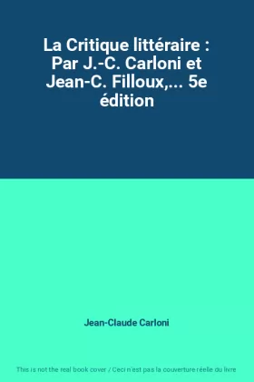 Couverture du produit · La Critique littéraire : Par J.-C. Carloni et Jean-C. Filloux,... 5e édition