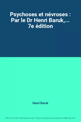Couverture du produit · Psychoses et névroses : Par le Dr Henri Baruk,... 7e édition