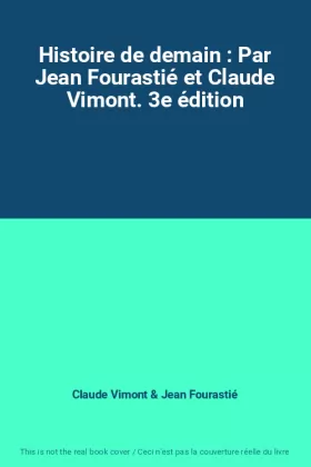 Couverture du produit · Histoire de demain : Par Jean Fourastié et Claude Vimont. 3e édition