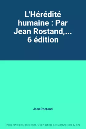 Couverture du produit · L'Hérédité humaine : Par Jean Rostand,... 6 édition