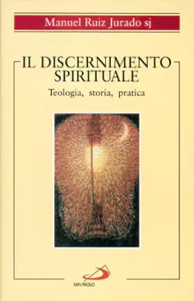 Couverture du produit · Il discernimento spirituale. Teologia, storia, pratica