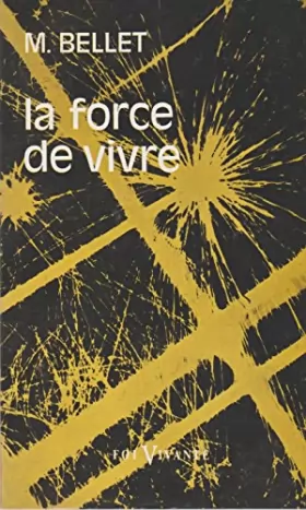 Couverture du produit · LA FORCE DE VIVRE. Collection Foi Vivante, nº 121