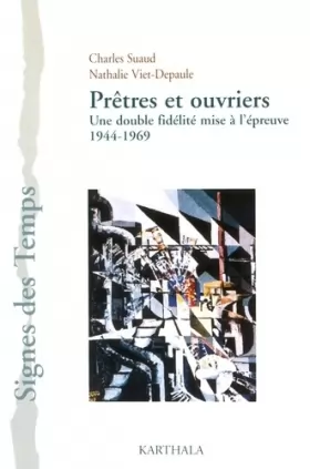 Couverture du produit · Prêtres et ouvriers/Une double fidelité mise à l'épreuve 1944-1969