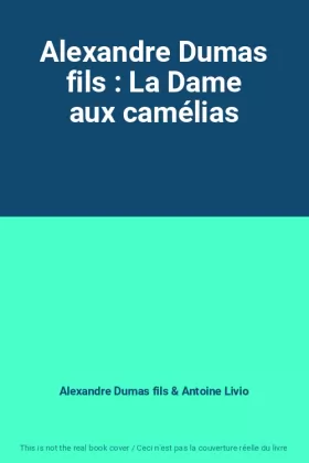 Couverture du produit · Alexandre Dumas fils : La Dame aux camélias