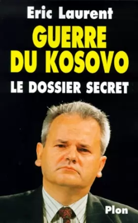 Couverture du produit · Guerre du Kosovo Le dossier secret