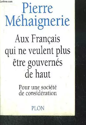 Couverture du produit · Aux Français qui ne veulent plus être gouvernés de haut: Pour une société de considération