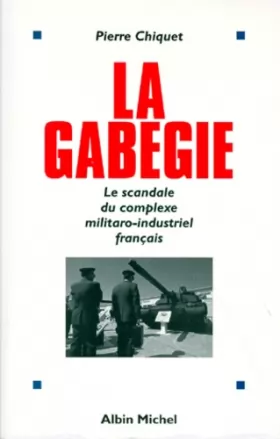 Couverture du produit · La Gabegie. Le scandale du complexe militaro-industriel français
