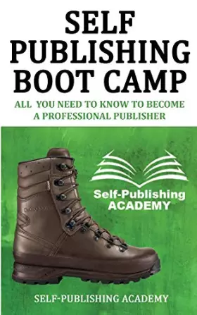 Couverture du produit · Self-Publishing Boot Camp All You Need to Know To Become a Professional Publisher