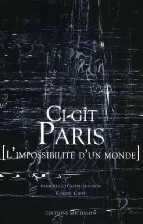 Couverture du produit · Ci-git Paris - l'impossible d'un monde