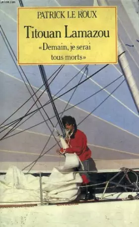 Couverture du produit · Titouan lamazou. demain, je serai tous morts.