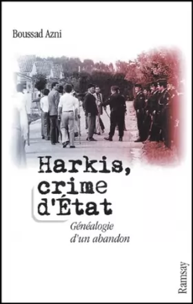 Couverture du produit · Harkis, crime d'Etat : Généalogie d'un abandon