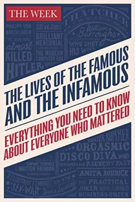 Couverture du produit · The Lives of the Famous and the Infamous: Everything You Need To Know About Everyone Who Mattered