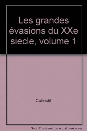 Couverture du produit · les grandes evasions du XXe siecle, volume 1