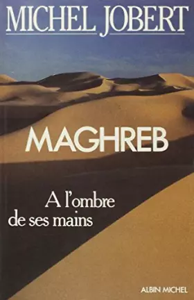 Couverture du produit · Maghreb : " à l'ombre de ses mains "