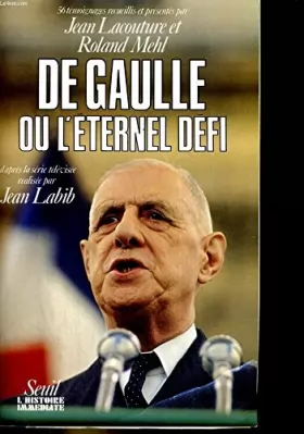 Couverture du produit · De Gaulle ou l'Éternel défi : 56 témoignages (Le Grand livre du mois)