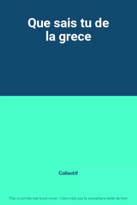Couverture du produit · Que sais tu de la grece