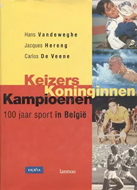 Couverture du produit · Keizers, koninginnen en kampioenen: 100 jaar sport in België