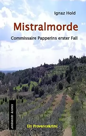 Couverture du produit · Mistralmorde: Commissaire Papperins erster Fall - ein Provencekrimi