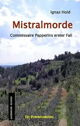 Couverture du produit · Mistralmorde: Commissaire Papperins erster Fall - ein Provencekrimi