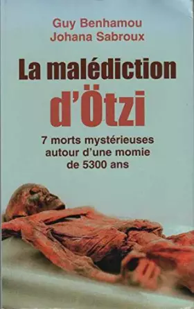 Couverture du produit · La malédiction de la momie d'Otzi: 7 morts mystérieuses autour d'une momie de 5300 ans -L'enquête