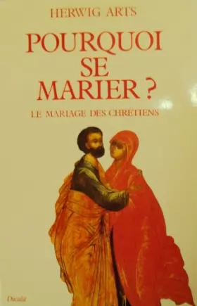 Couverture du produit · Pourquoi se marier ? : Le mariage des chrétiens