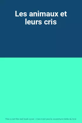 Couverture du produit · Les animaux et leurs cris