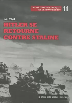 Couverture du produit · Hitler se retourne contre Staline, Juin 1941, Tome 11, Des volontaires français sur le front de l'est
