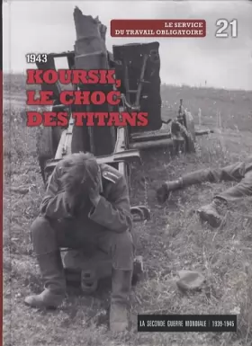 Couverture du produit · La Seconde Guerre mondiale : Tome 21, 1943 Koursk, le choc des titans : Le service du travail obligatoire (1DVD)