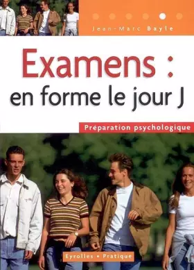 Couverture du produit · EXAMENS: EN FORME LE JOUR J. PREPARATION PSYCHOLOGIQUE