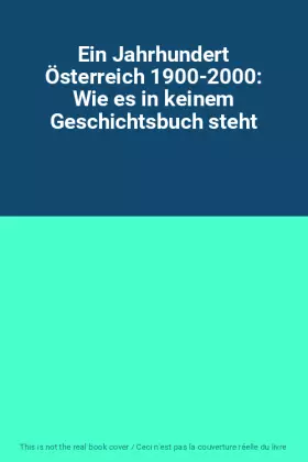 Couverture du produit · Ein Jahrhundert Österreich 1900-2000: Wie es in keinem Geschichtsbuch steht