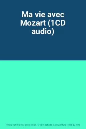 Couverture du produit · Ma vie avec Mozart (1CD audio)