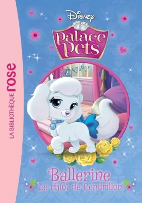 Couverture du produit · Palace Pets 04 - Ballerine, le chiot de Cendrillon