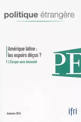 Couverture du produit · Politique Étrangère N  3/2016 - Amerique Latine Espoirs Decus- Automne 2016