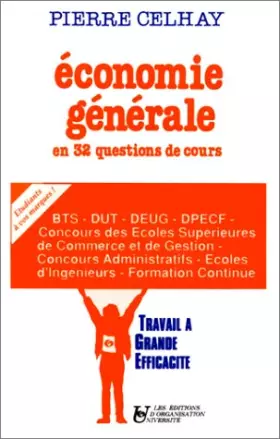 Économie générale : En 32 questions de cours, [BTS, DUT, DEUG, DPCEF, concours des Écoles supérieures de commerce et de gestion - Celhay